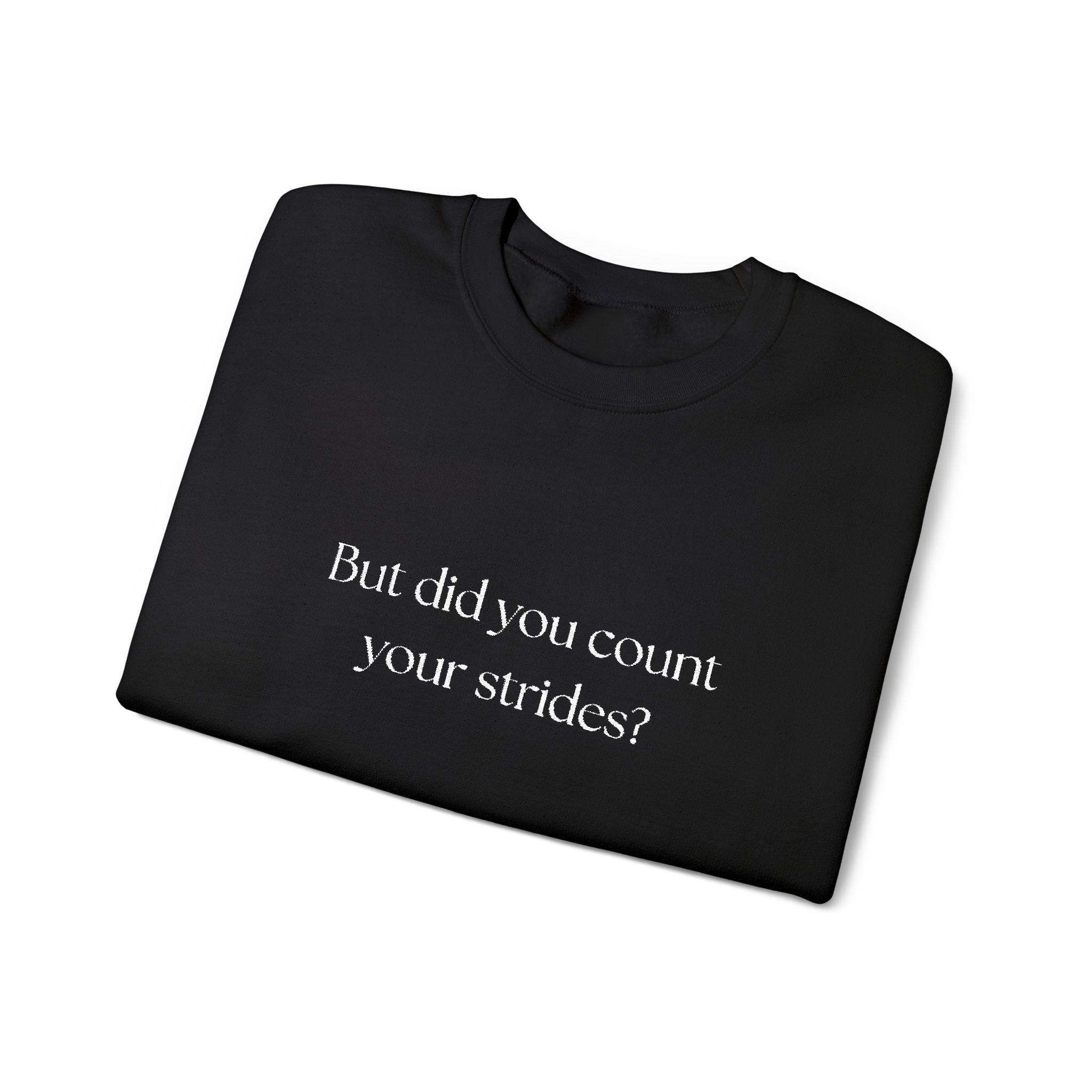 But Did You Count Your Strides? Crewneck Sweatshirt