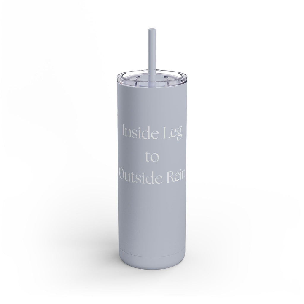 Inside Leg to Outside Rein Skinny 20oz Tumbler