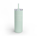 "But Did You Count Your Strides?" 20oz Matte Skinny Tumbler with Straw