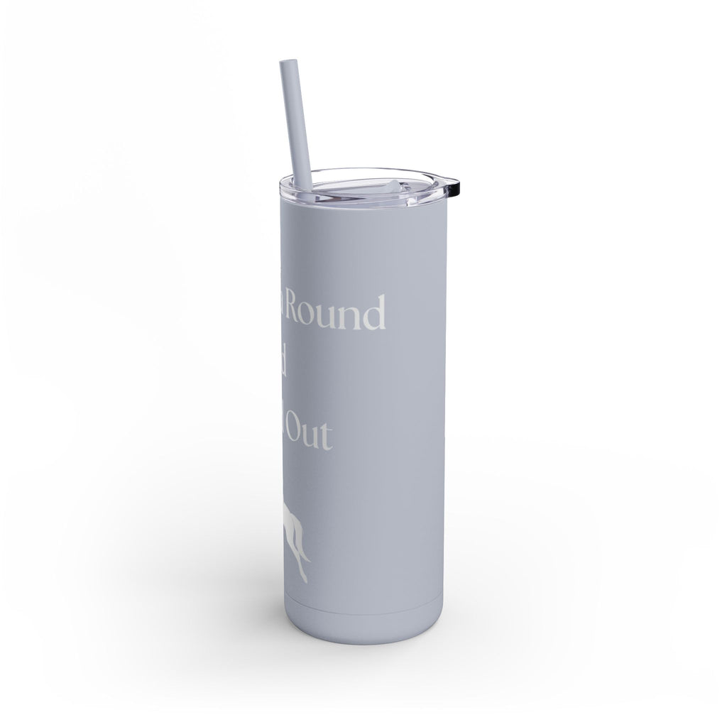 Jumped a Round and Found Out Skinny Matte Tumbler, 20oz