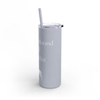 Jumped a Round and Found Out Skinny Matte Tumbler, 20oz