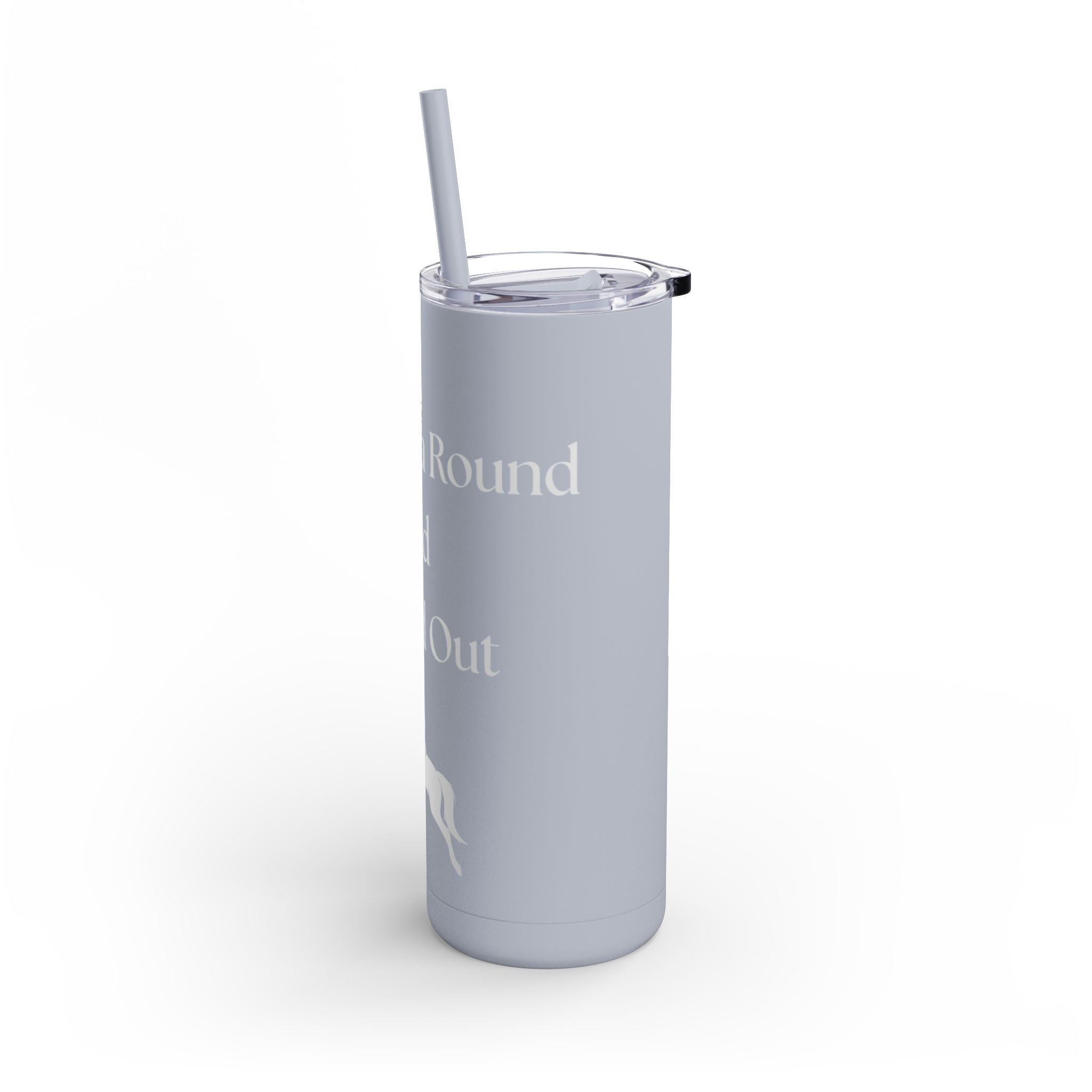 Jumped a Round and Found Out Skinny Matte Tumbler, 20oz
