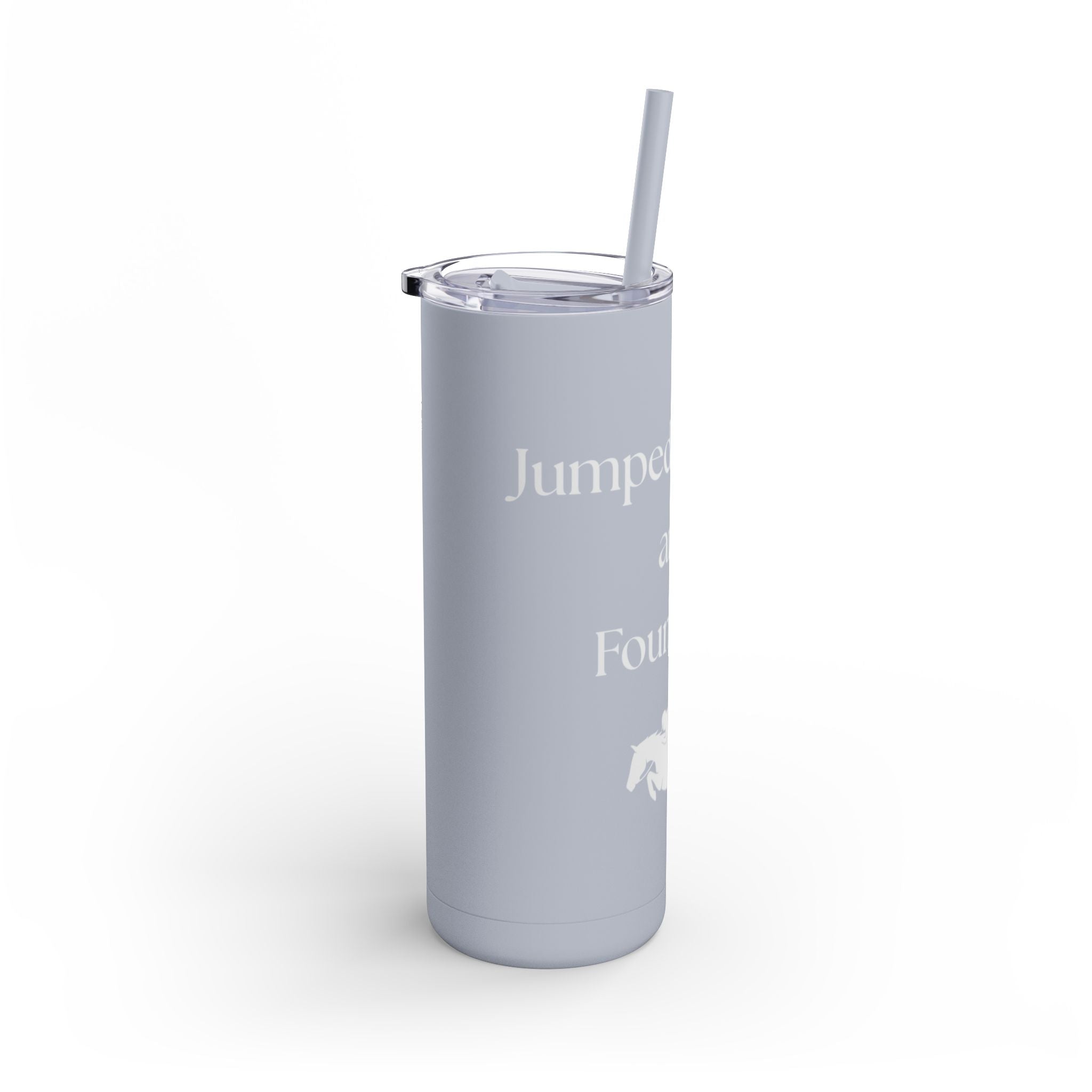 Jumped a Round and Found Out Skinny Matte Tumbler, 20oz