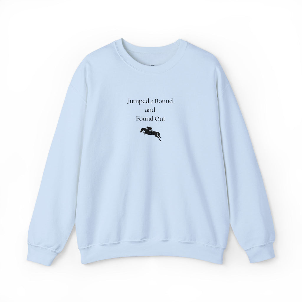Jumped a Round and Found Out – Funny Equestrian Crewneck Sweatshirt | Hunter Jumper & Eventing Rider Gift