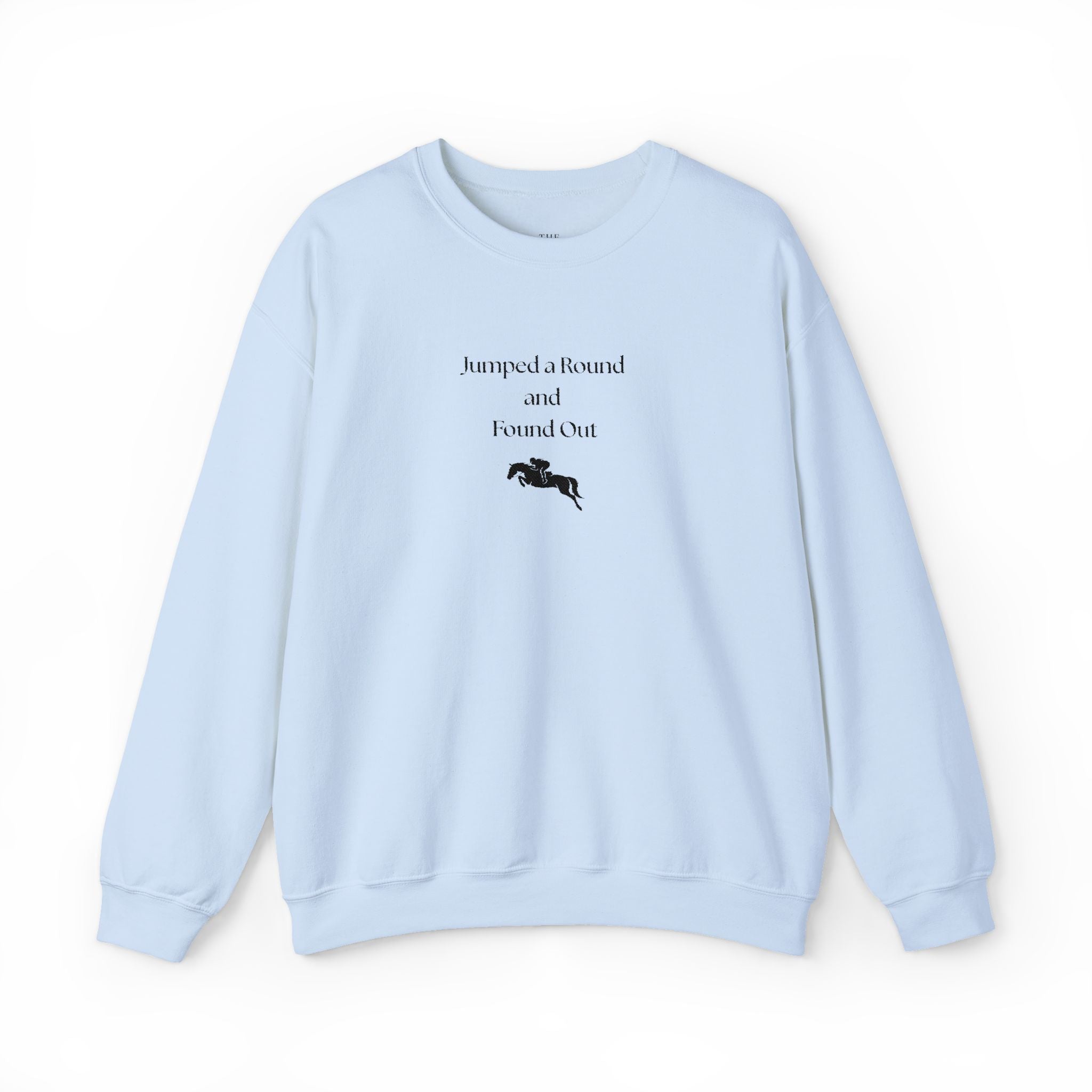 Jumped a Round and Found Out – Funny Equestrian Crewneck Sweatshirt | Hunter Jumper & Eventing Rider Gift