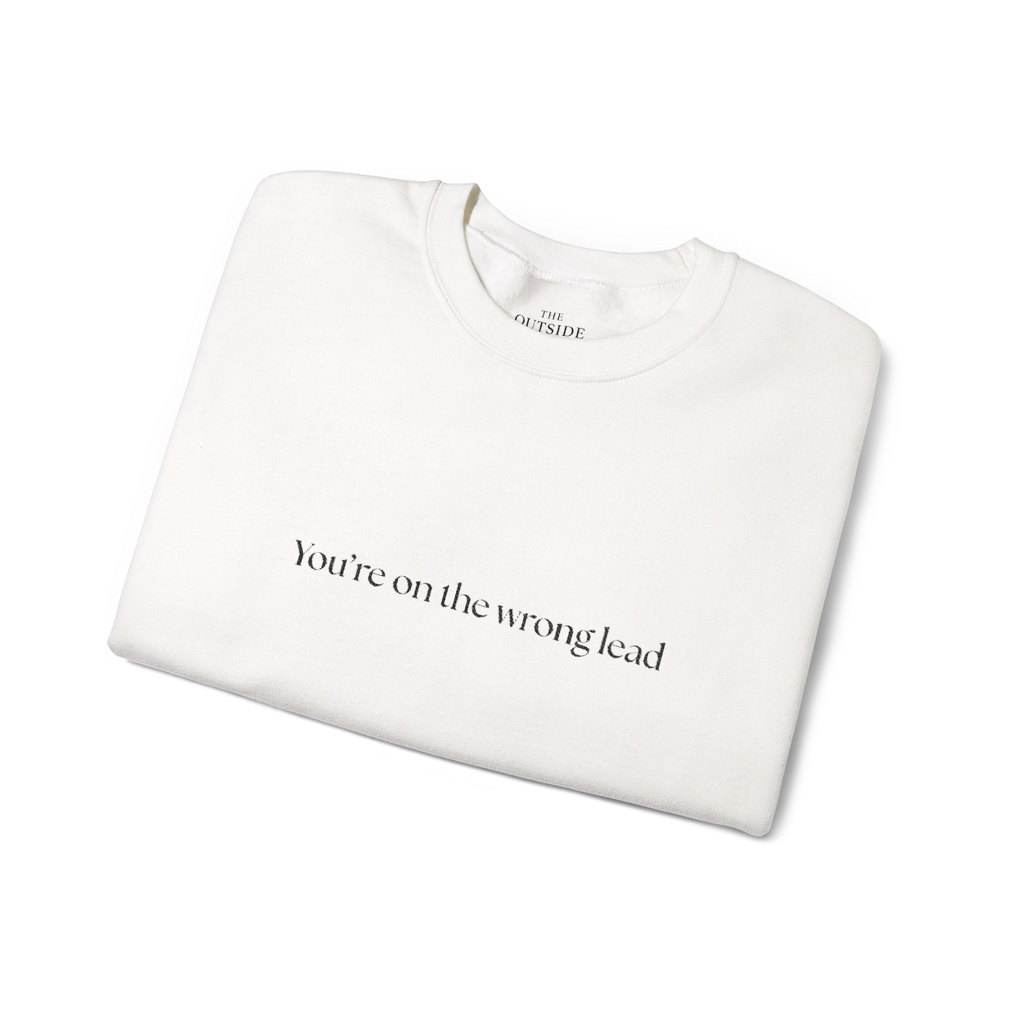 You're on the Wrong Lead Crewneck Sweatshirt
