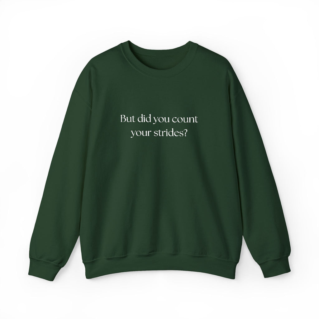 But Did You Count Your Strides? Crewneck Sweatshirt