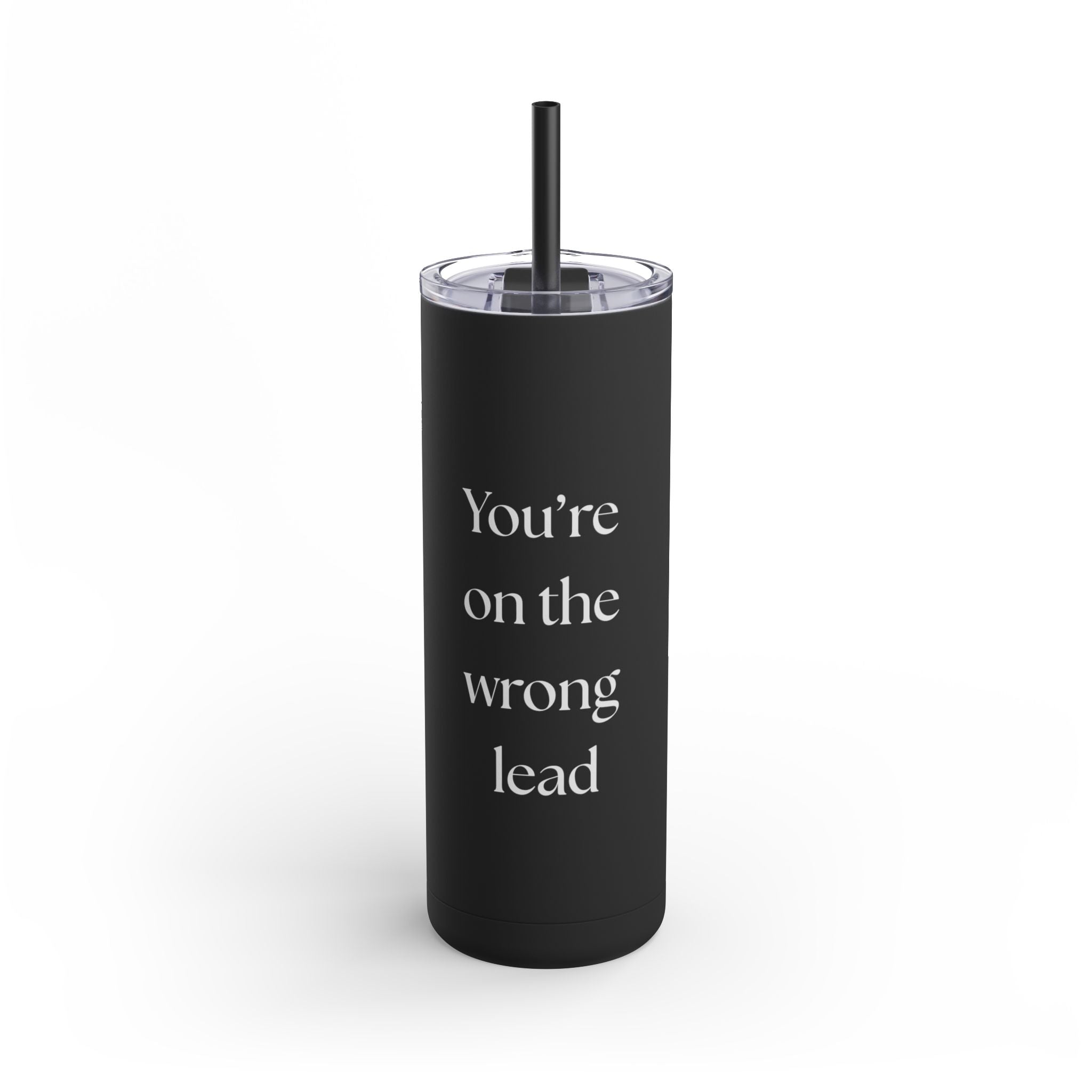 You're on the Wrong Lead Matte Tumbler, 20oz