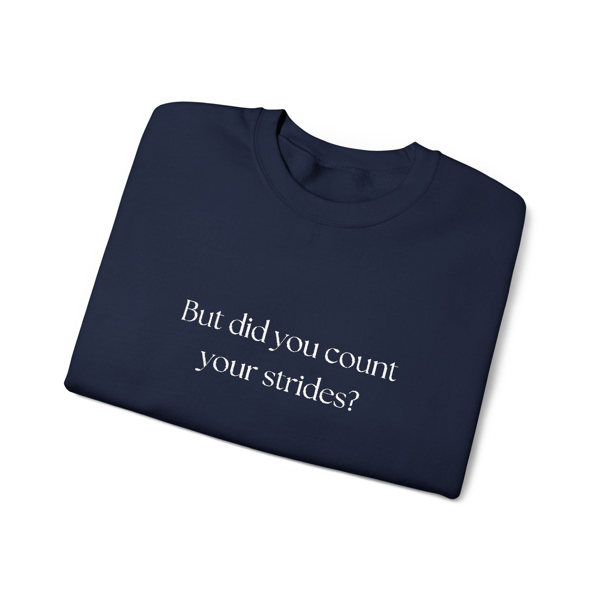 But Did You Count Your Strides? Crewneck Sweatshirt