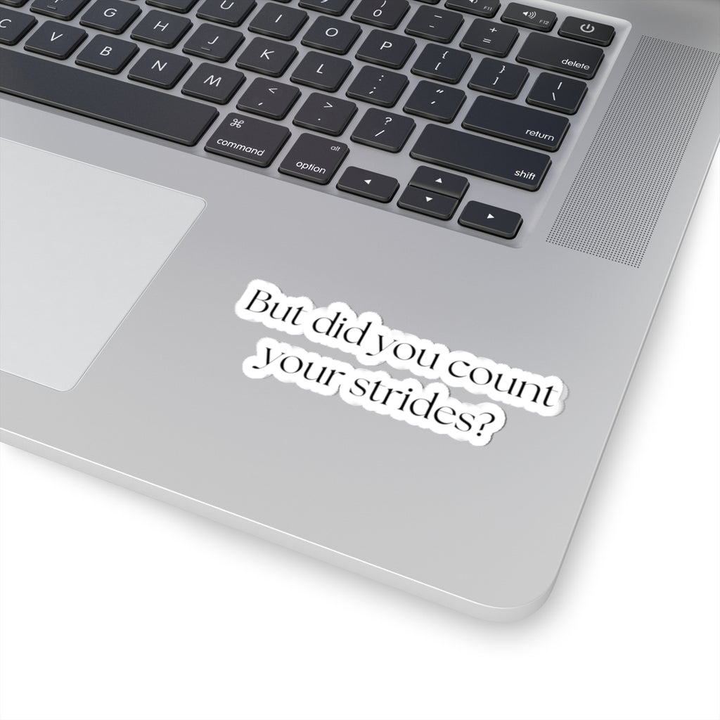But Did You Count Your Strides Sticker