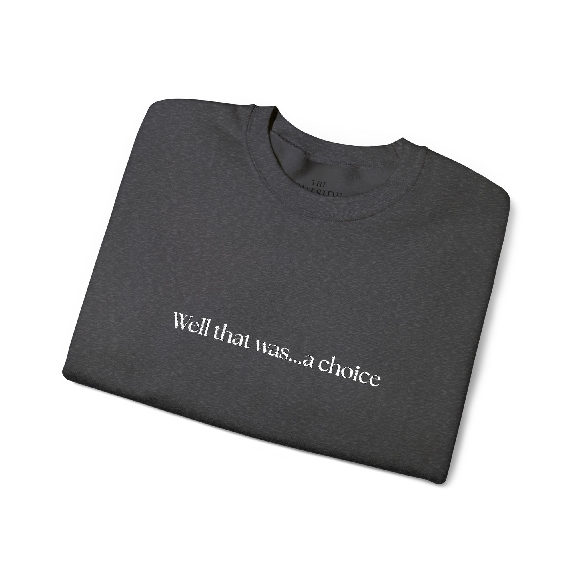 Well that was ... a Choice Crewneck Sweatshirt