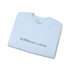 Well that was... a Choice Crewneck Sweatshirt