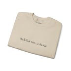 Well that was... a Choice Crewneck Sweatshirt