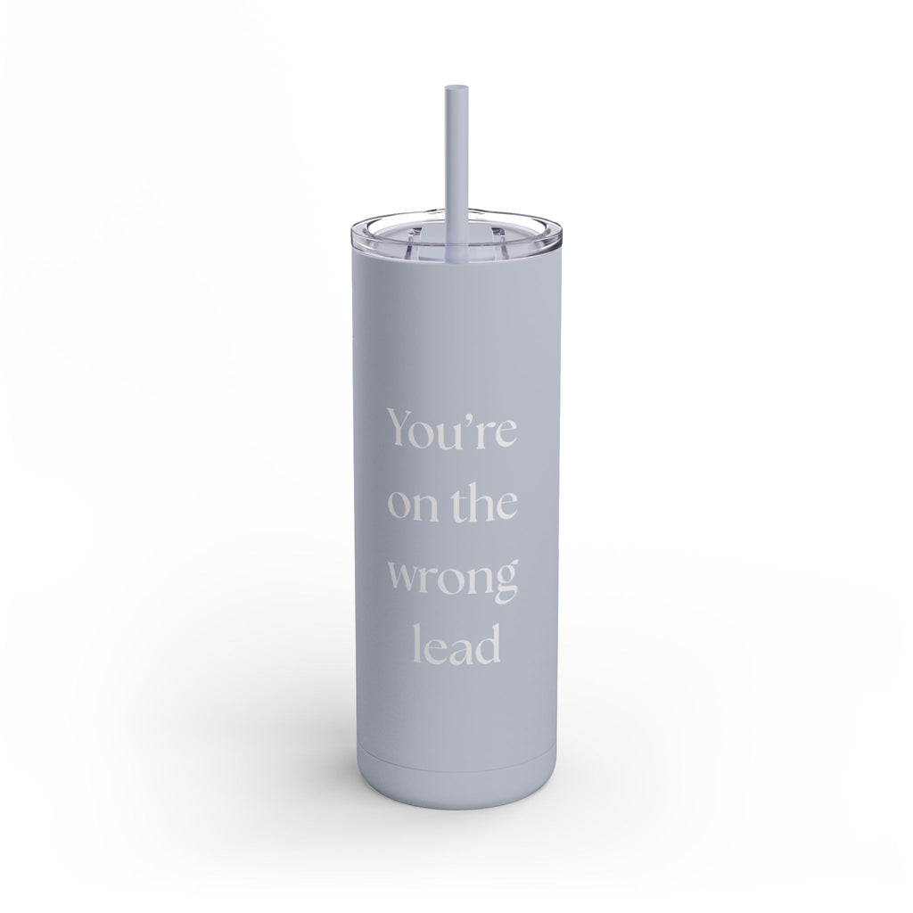 You're on the Wrong Lead Matte Tumbler, 20oz