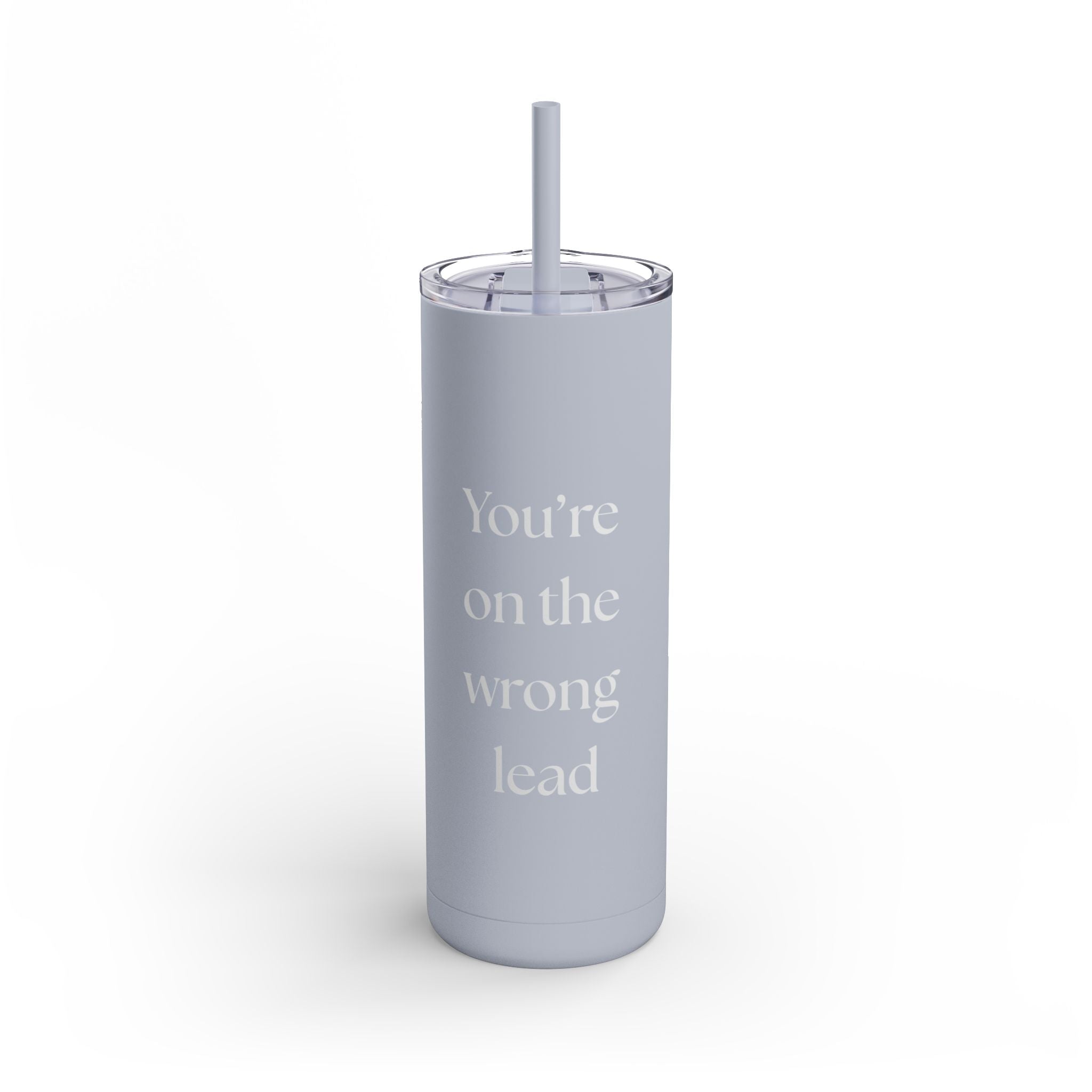 You're on the Wrong Lead Matte Tumbler, 20oz