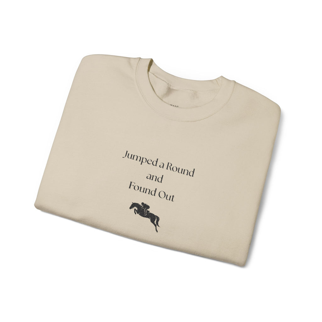 Jumped a Round and Found Out – Funny Equestrian Crewneck Sweatshirt | Hunter Jumper & Eventing Rider Gift
