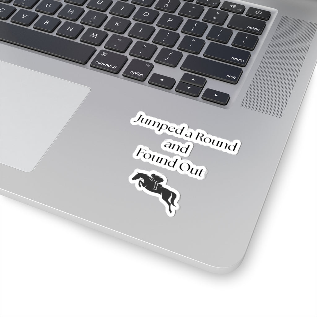 Jumped a Round and Found Out Kiss-Cut Stickers
