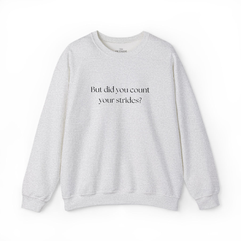 But Did You Count Your Strides? Crewneck Sweatshirt