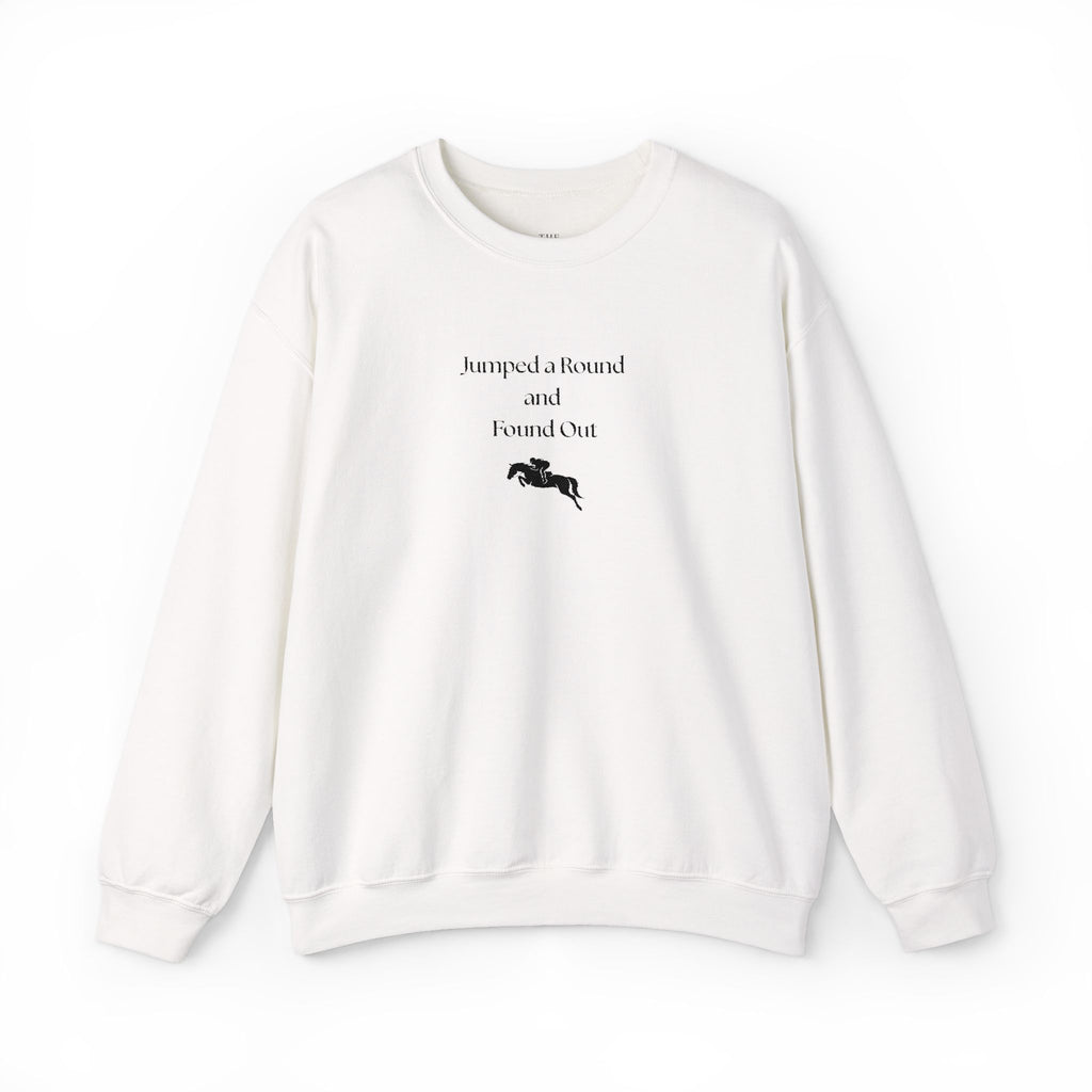 Jumped a Round and Found Out – Funny Equestrian Crewneck Sweatshirt | Hunter Jumper & Eventing Rider Gift