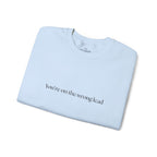 You're on the Wrong Lead Crewneck Sweatshirt