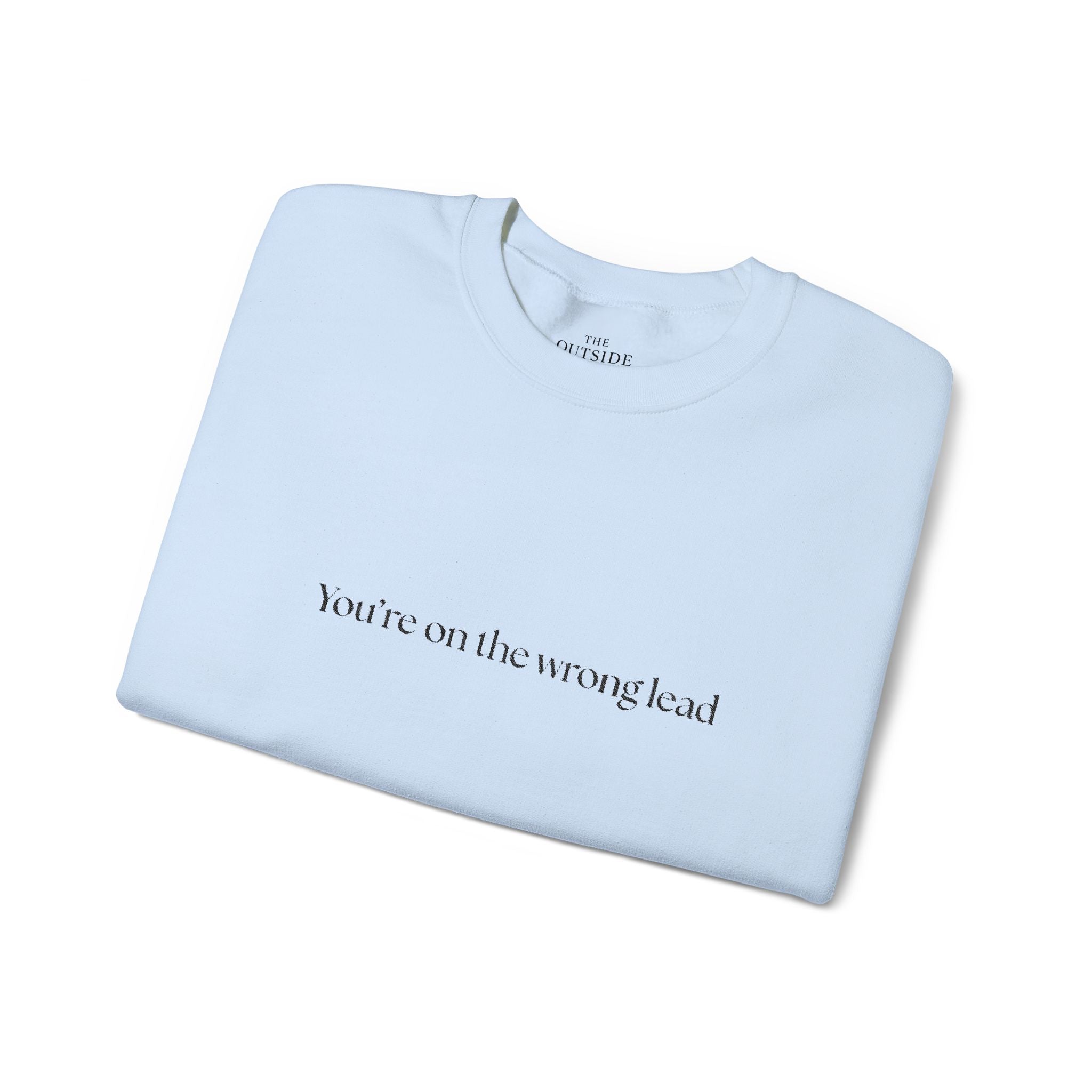 You're on the Wrong Lead Crewneck Sweatshirt