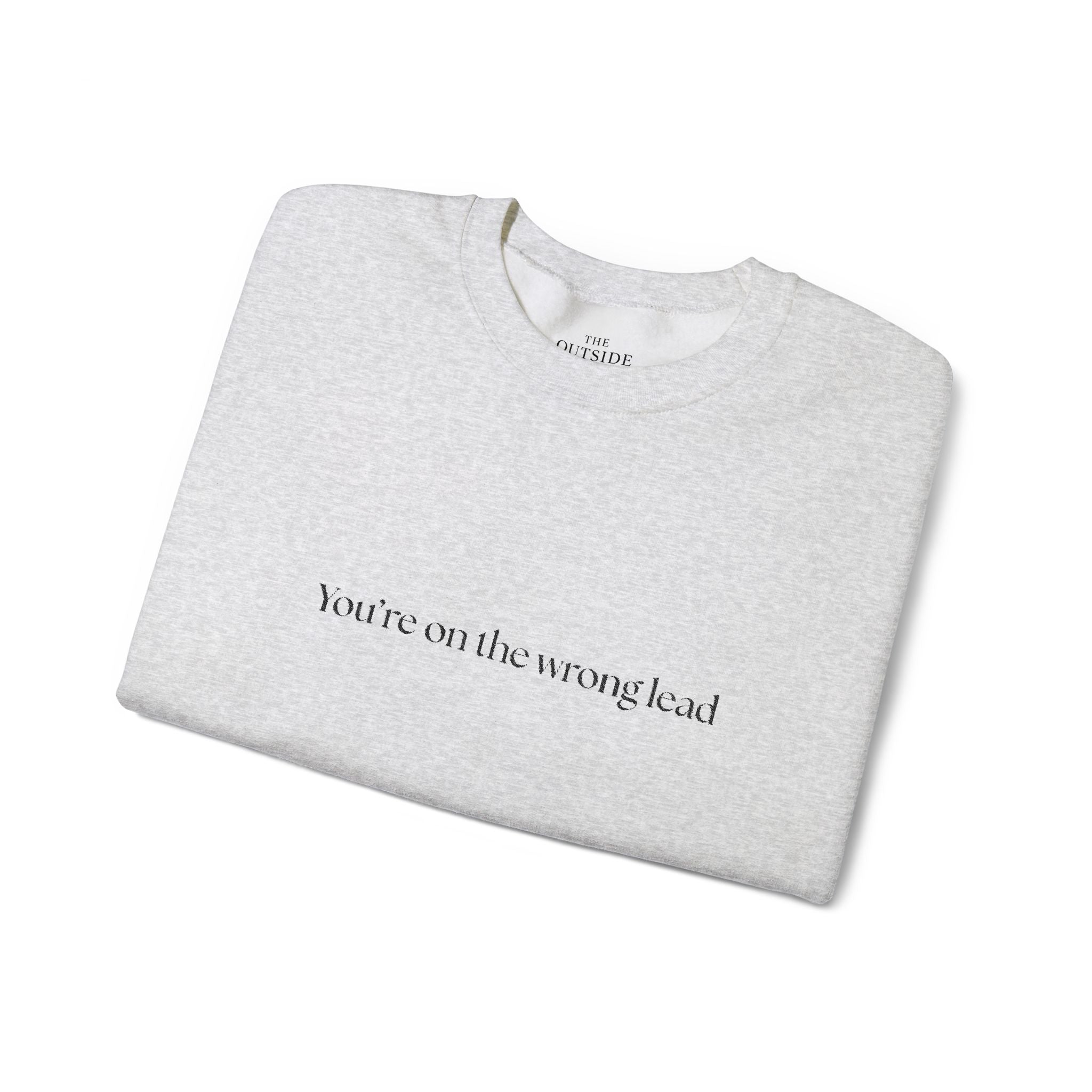 You're on the Wrong Lead Crewneck Sweatshirt