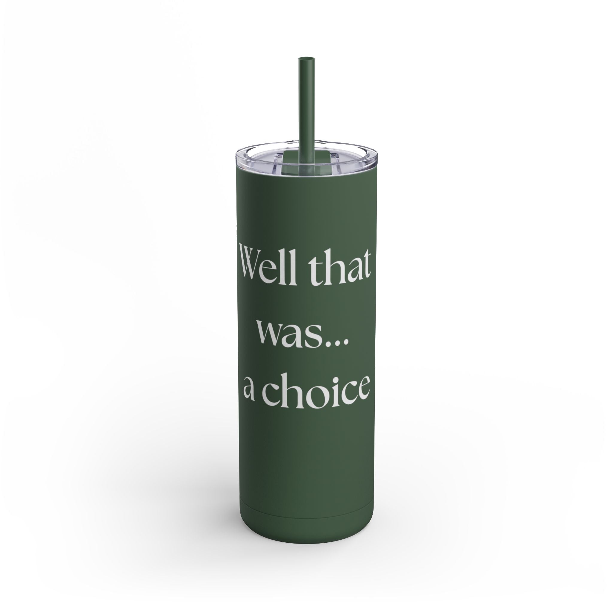 Well That Was... a Choice – 20oz Matte Skinny Tumbler with Straw | Funny Equestrian Gift for Riders & Trainers