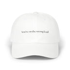 You're on the Wrong Lead Classic Cap
