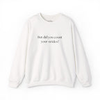 But Did You Count Your Strides? Crewneck Sweatshirt
