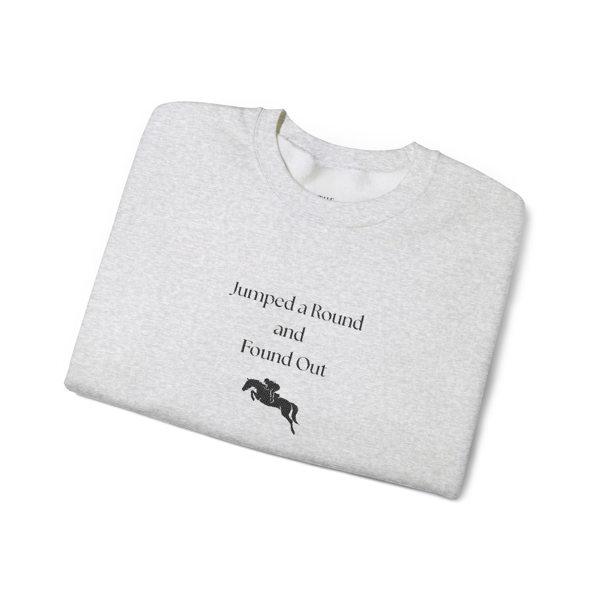 Jumped a Round and Found Out – Funny Equestrian Crewneck Sweatshirt | Hunter Jumper & Eventing Rider Gift