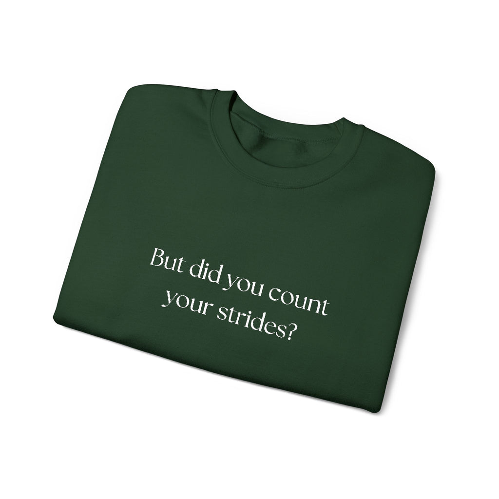 But Did You Count Your Strides? Crewneck Sweatshirt