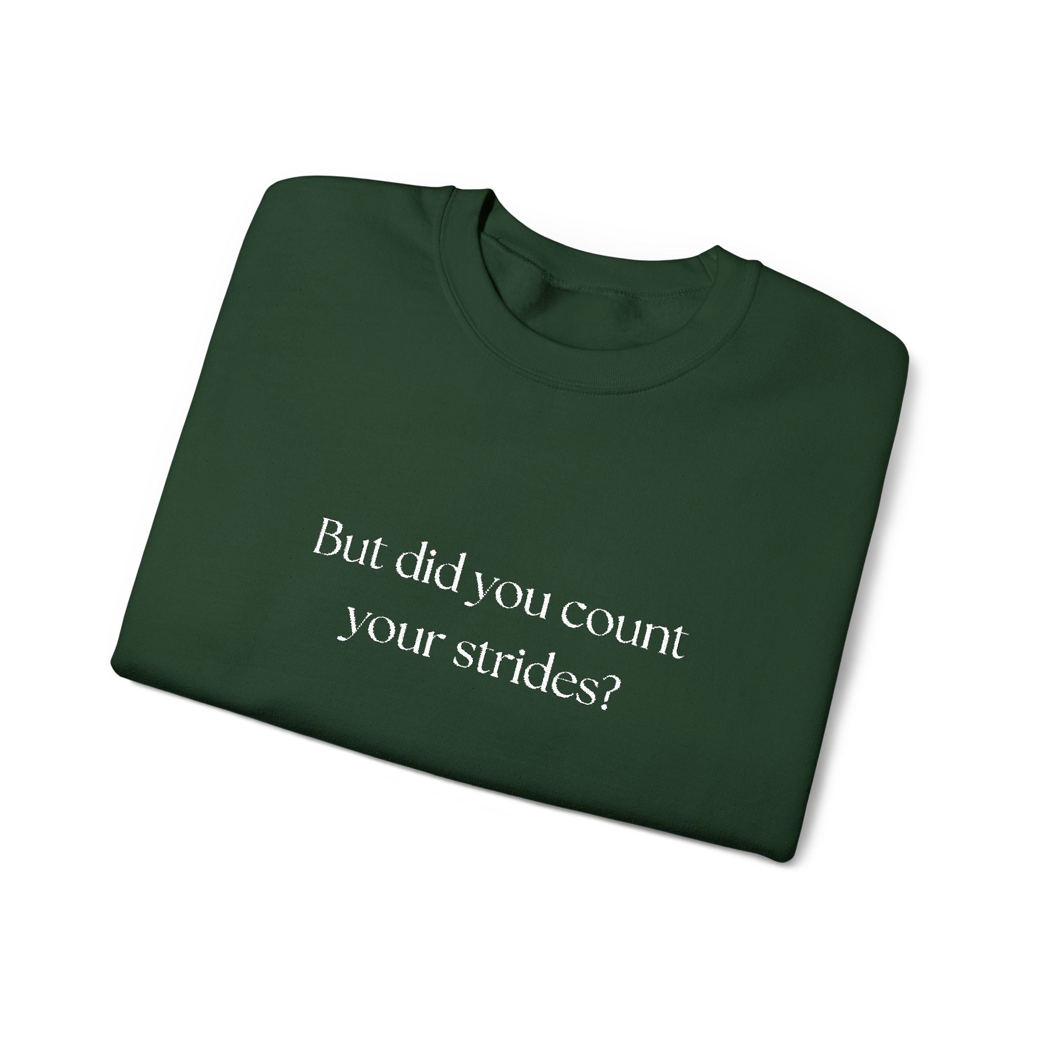 But Did You Count Your Strides? Crewneck Sweatshirt