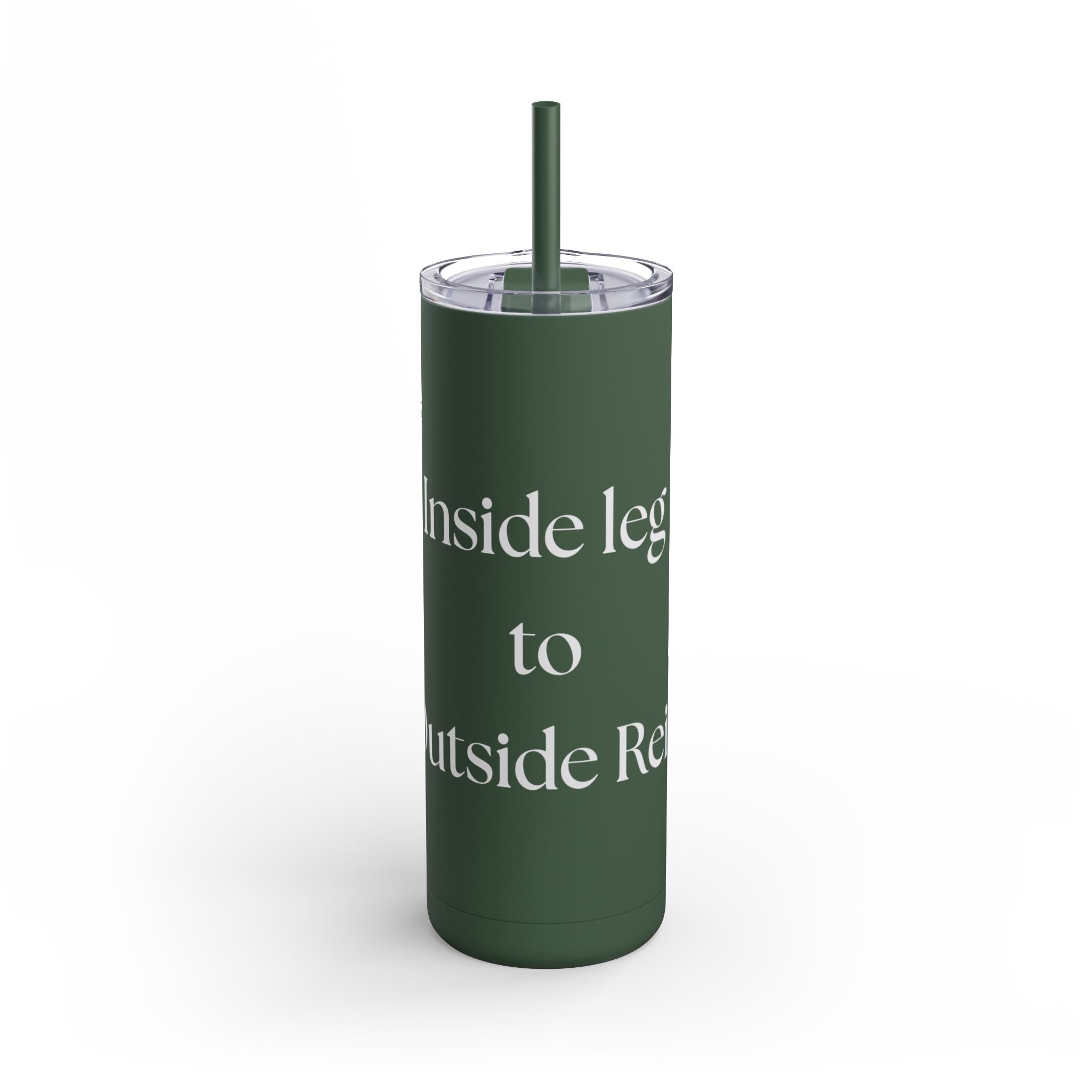 Inside Leg to Outside Rein Skinny 20oz Tumbler