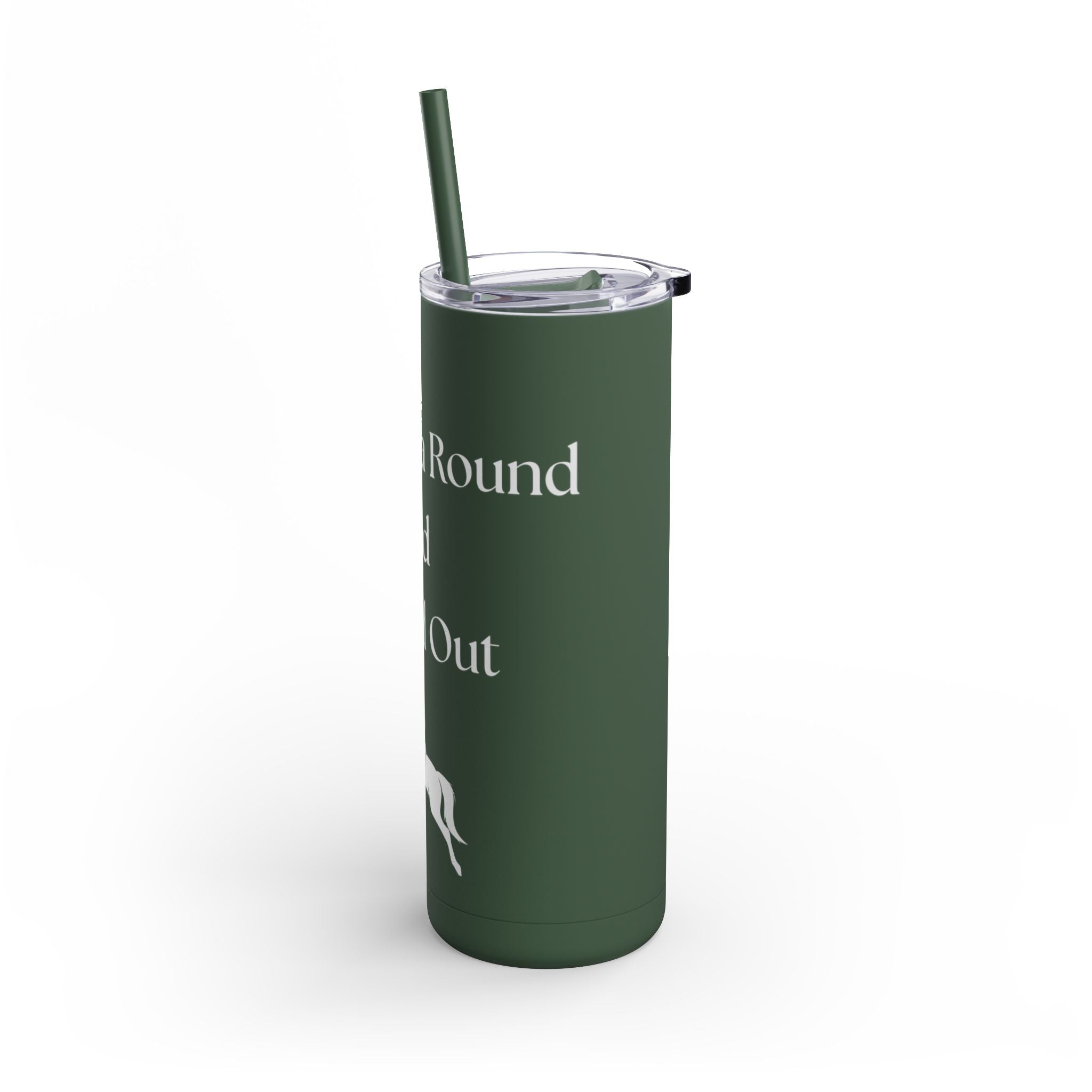Jumped a Round and Found Out Skinny Matte Tumbler, 20oz