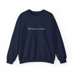 Well that was ... a Choice Crewneck Sweatshirt