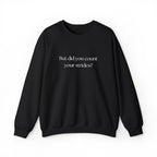 But Did You Count Your Strides? Crewneck Sweatshirt