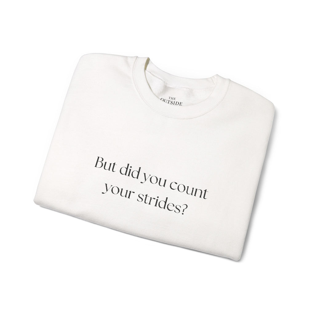 But Did You Count Your Strides? Crewneck Sweatshirt