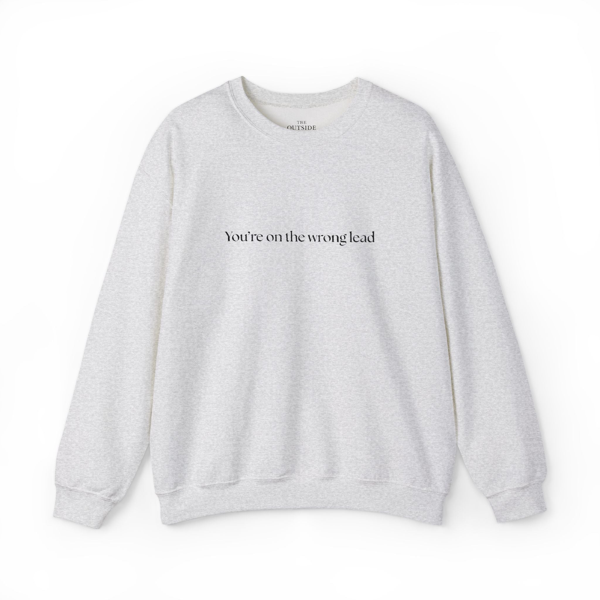 You're on the Wrong Lead Crewneck Sweatshirt