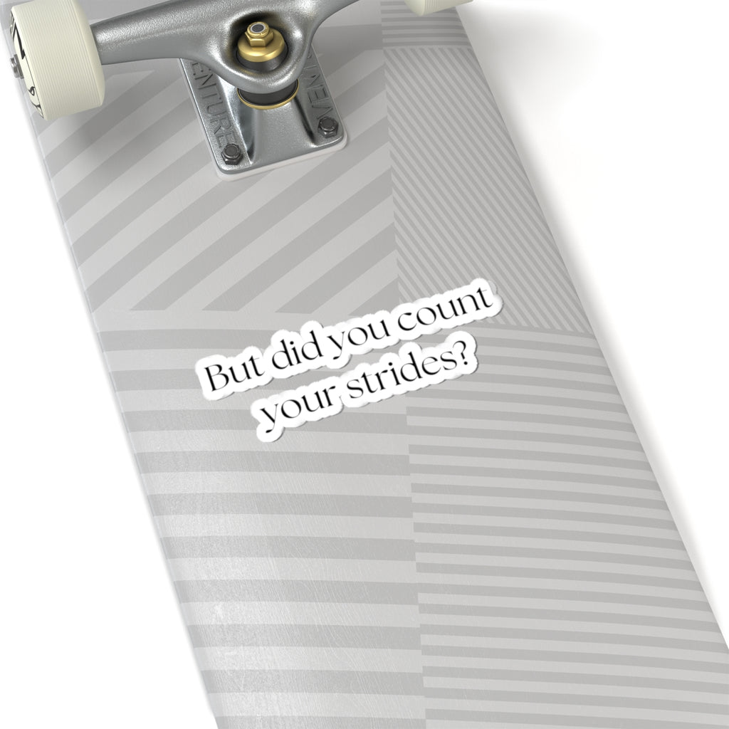 But Did You Count Your Strides Sticker