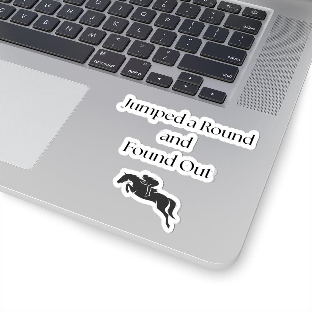 Jumped a Round and Found Out Kiss-Cut Stickers
