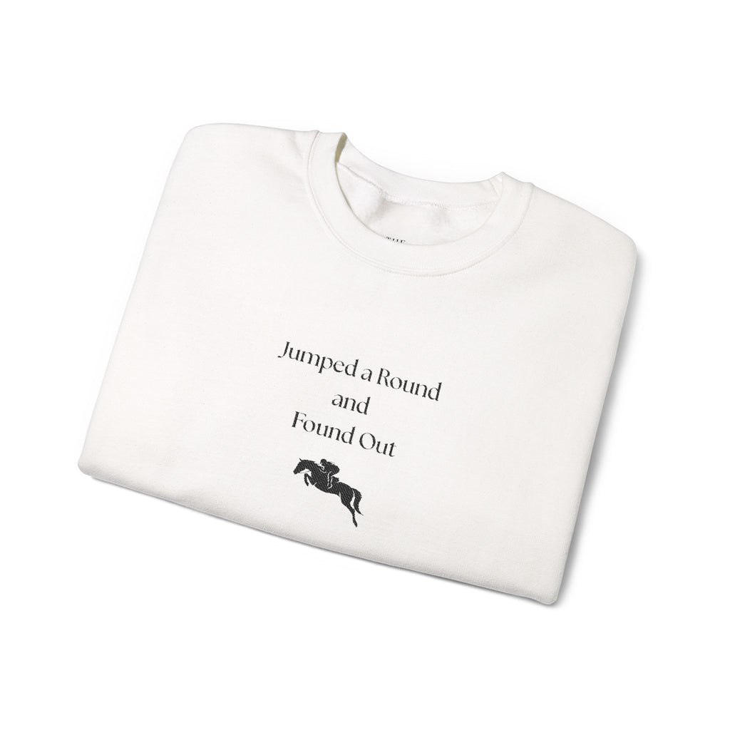 Jumped a Round and Found Out – Funny Equestrian Crewneck Sweatshirt | Hunter Jumper & Eventing Rider Gift