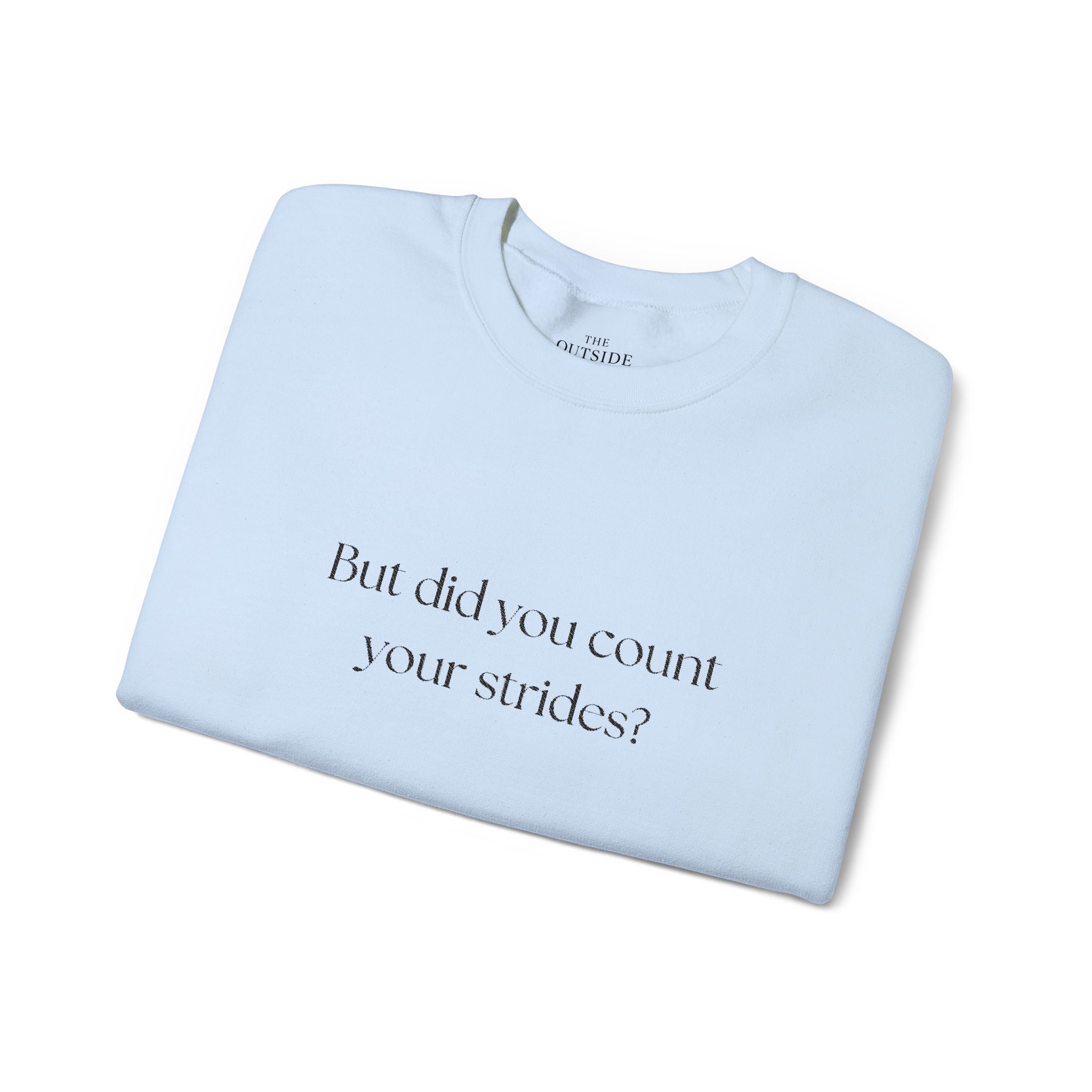 But Did You Count Your Strides? Crewneck Sweatshirt