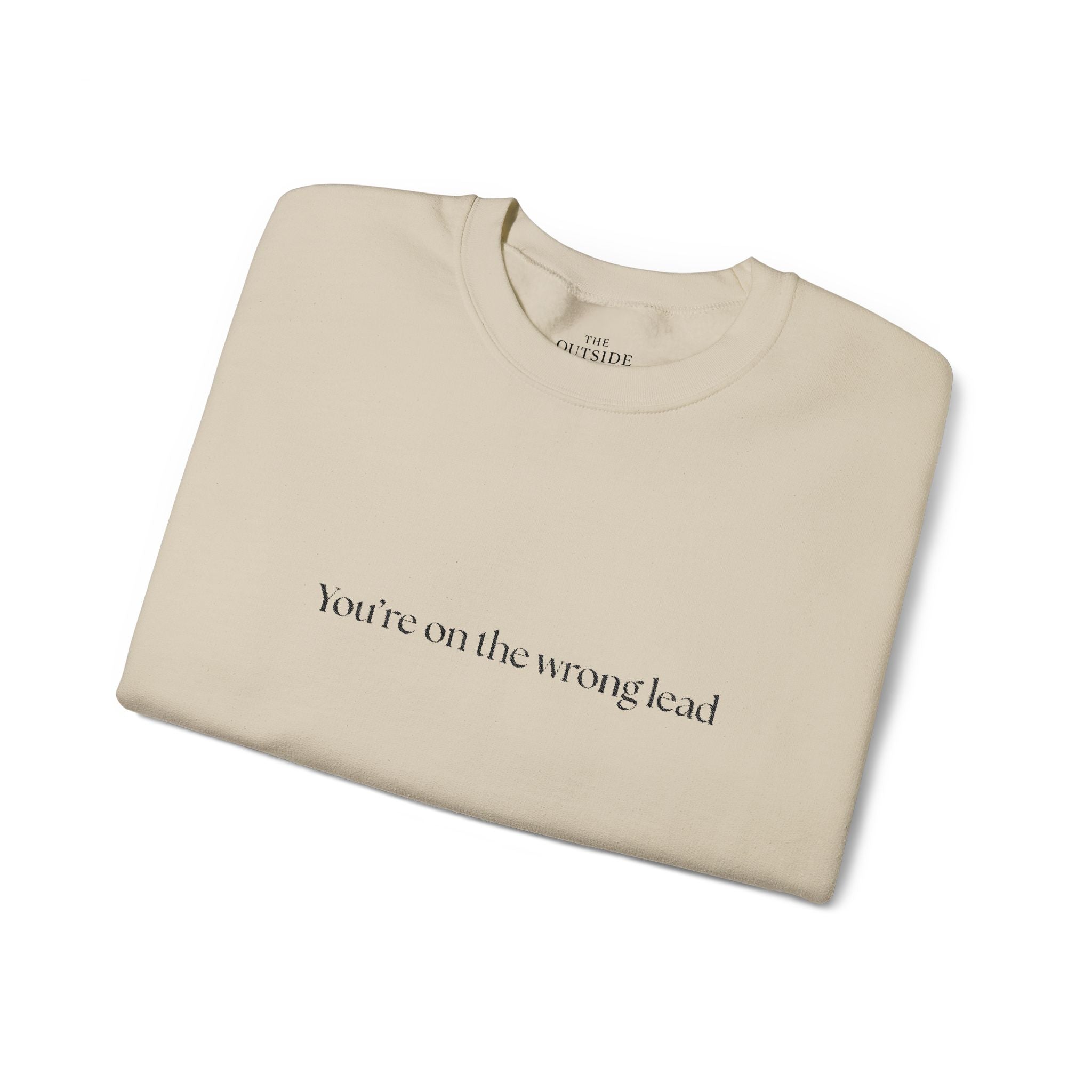 You're on the Wrong Lead Crewneck Sweatshirt