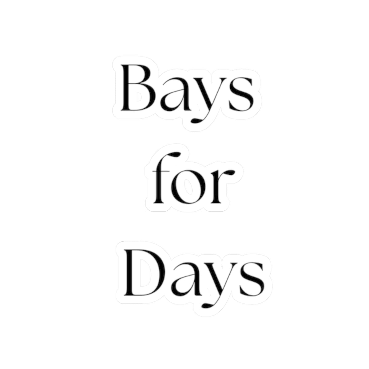 Bays for Days – Kiss‑Cut Vinyl Sticker | Bay Horse Lover Decal