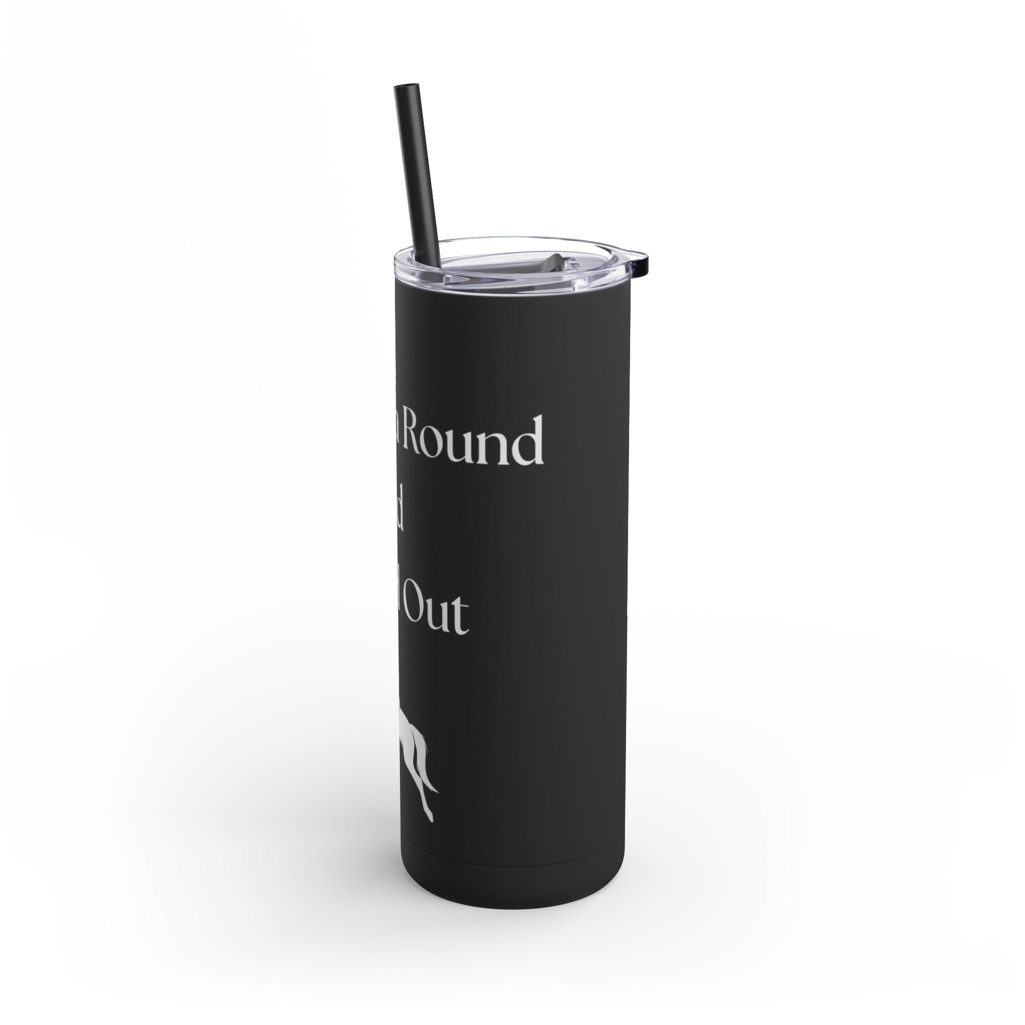 Jumped a Round and Found Out Skinny Matte Tumbler, 20oz