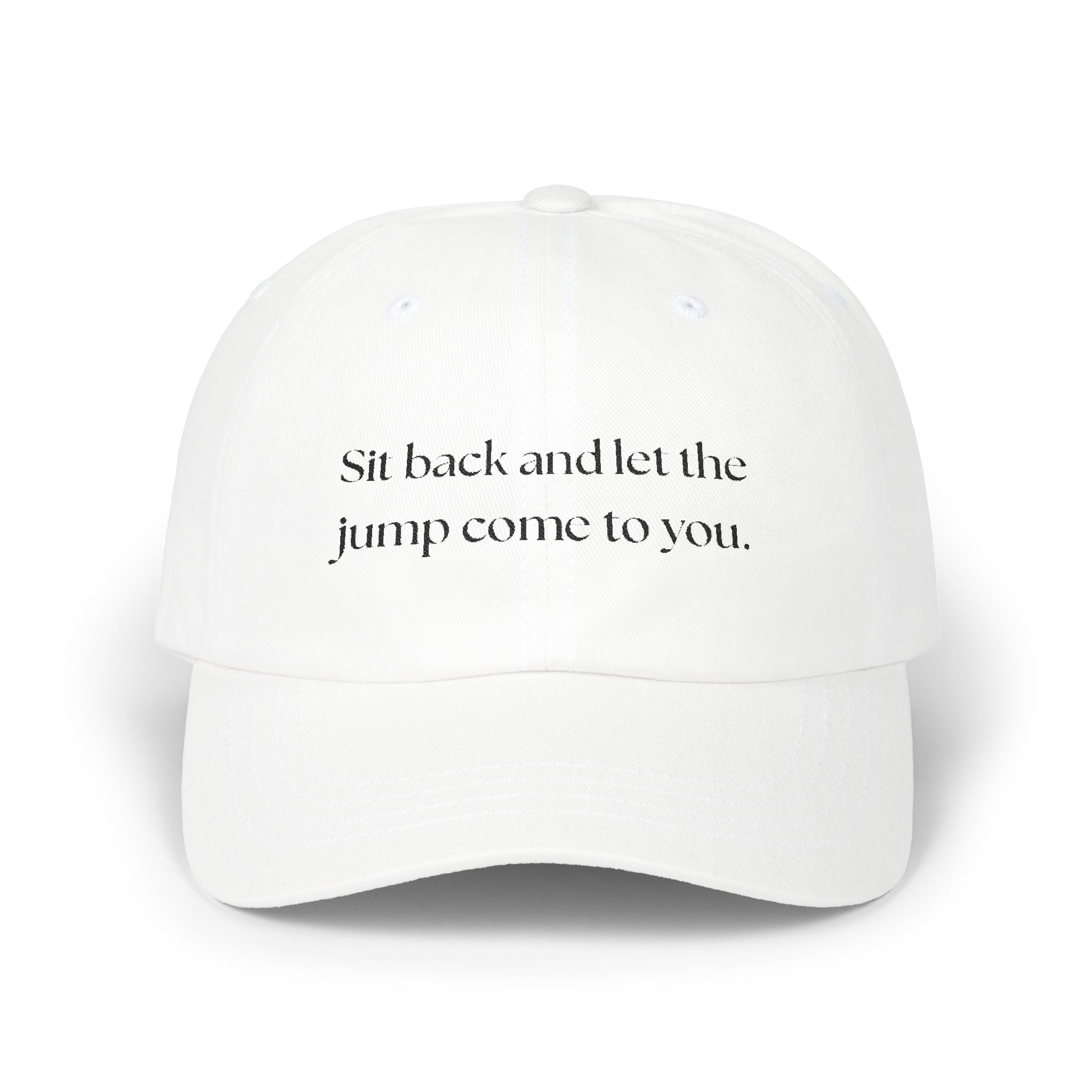 Sit Back and Let the Jump Come to You Classic Cap